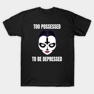 Too possessed to be depressed Black Metal Horror Girl T-Shirt